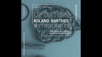 „Updating Roland Barthes’ Mythologies“. Buchpräsentation und Runder Tisch